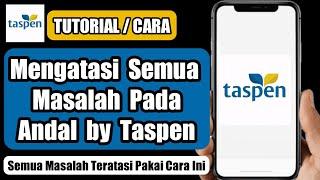 Cara Mengatasi Semua Masalah Pada Aplikasi Andal by Taspen | Solusi Aplikasi Andal by Taspen Error