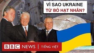 UKRAINE CÓ SAI LẦM KHI TỪ BỎ KHO VŨ KHÍ HẠT NHÂN?