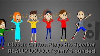 Classic Caillou plays his speaker REALLY LOUD at 3AM/Grounded