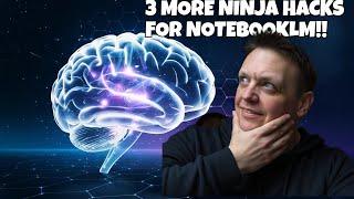 NotebookLM - 3 New Ninja Hacks for Entrepreneurs (Crazy valuable)