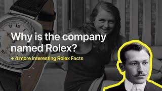 The Rolex Name EXPLAINED: Plus 4 More Interesting Rolex Watch Facts