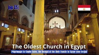 Jago 335| Pilgrimage to Coptic Cairo, the Refuge of the Holy Family in Egypt (Abu Serga)