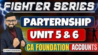 Partnership Accounts  ( Unit 5 & 6 )- Detailed ONE SHOT | Death & Dissolution | CA Hardik Manchanda