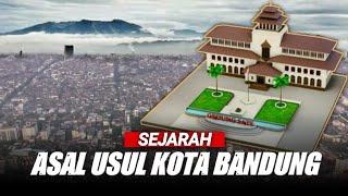 Tak Banyak Yang Tahu / Inilah Sejarah Asal Usul Kota Bandung