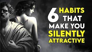 How To Be SILENTLY ATTRACTIVE  | STOIC HABITS