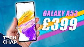 Samsung Galaxy A53 Impressions - Best Phone under £400?