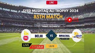 Delhi vs Himachal Pradesh T20 Match Live Syed Mushtaq Ali Trophy 2024