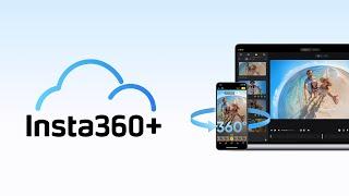 Meet Insta360+: New Cloud Service for Smarter 360° Storage and Editing