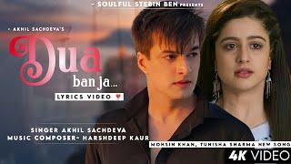 Dua Ban Ja Dawa Ban Ja (Lyrics) Akhil Sachdeva | Mohsin K, Tunisha S | Harshdeep Kaur | Dua Ban Ja