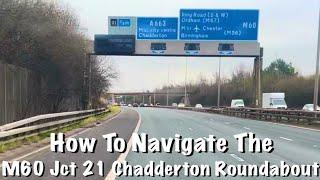 How To Navigate The M60 Junction 21 [Chadderton Roundabout]