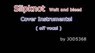 Slipknot - Wait and bleed cover instrumental