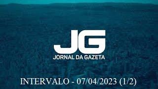 Intervalo do Jornal da Gazeta - 07/04/2023 (1/2)