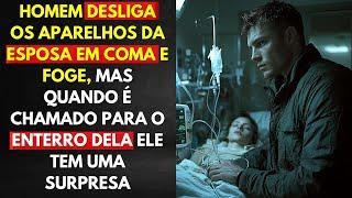 Homem Desliga Os Aparelhos Da Esposa Em Coma e Foge, Mas Quando é Chamado Para o Enterro Dela...