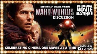 Wednesday Movie Matinee | WAR OF THE WORLDS (2005) - MOVIE DISCUSSION