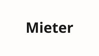 How to pronounce Mieter