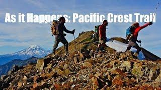 As It Happens | Pacific Crest Trail