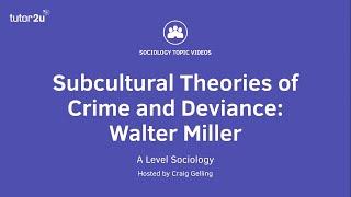 Subcultural Theories of Crime & Deviance - Walter Miller | A Level Sociology