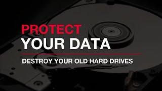 Protect Your Data by Destroying Your Old Hard Drives