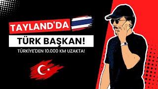 29 YAŞINDA TAYLAND'DA KULÜP BAŞKANI OLMAK - CESARET ÖRNEĞİ