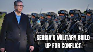 Serbia’s Military Build Up and Potential Conflict