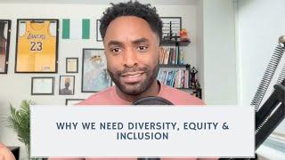 Why we Need Diversity, Equity & Inclusion