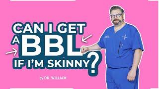 Can I Get a BBL if I'm Skinny?