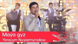 Ybrayym Nyyazmyradow - Maya gyz | 2023