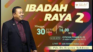 IBADAH RAYA 2  |  30 Juni 2024  |   Pkl 16.00 WIB  |   Pdt. Dr. Erastus Sabdono