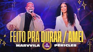 Marvvila, Péricles - Feito Pra Durar / Amei (Só Vvamo)