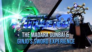 THE MADARA GUNBAI & GINJO'S SWORD EXPERIENCE