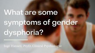 What are some common behaviors associated with gender dysphoria?