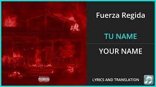 Fuerza Regida - TU NAME Lyrics English Translation - Spanish and English Dual Lyrics  - Subtitles