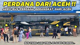 LAGI VIRALAERO BUS PERDANA BERANGKAT DARI ACEH