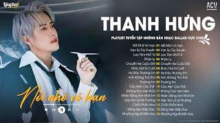 Tháng Ngày Của Thanh Xuân Anh Biết Mà... Nỗi Nhớ Vô Hạn - Thanh Hưng | Lâu Phai Chill