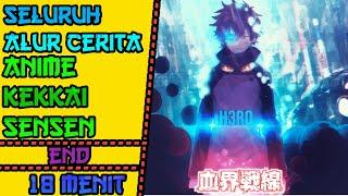 Seluruh Alur Cerita Anime KEKKAI SENSEN || Hanya 18 menit