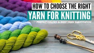 How to choose yarn for knitting  - Picking colors & yarn subsitution