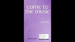 Come to the Music (SAB Choir) - by Joseph M. Martin