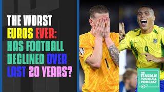 Euro 2024 The Worst Euros Ever: Has Football Declined Over Last 20 Years? (Ep. 436)