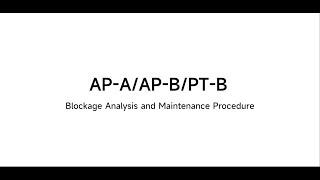 【Maintenance Demo】AP-A/AP-B/PT-B — Blockage Analysis and Maintenance Procedure