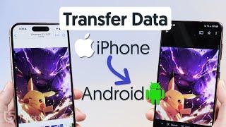 (3 Ways) How to Transfer Data from iPhone to Android? 2024 Update