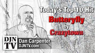 Today's Top 10 Hit: Butterfly by Crazy Town with Dan Carpenter #DJNTV