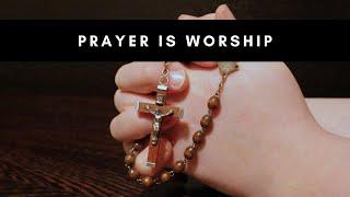 Prayer is Worship