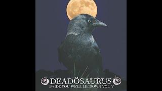 B-Side You We'll Lie Down Vol. V (Full Album) by DEADÖSAURUS