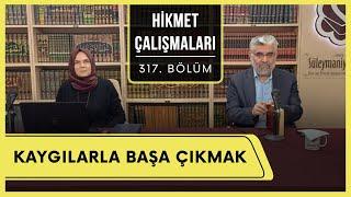 Hikmet Çalışmaları | Kaygılarla Başa Çıkmak