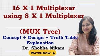 16 X 1 Multiplexer using 8 X 1 Multiplexer (MUX Tree): Concept + Design + Truth Table+ Explanation