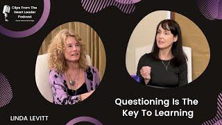 Questioning Is The Key To Learning [Episode #32 - The Heart Leader Podcast]