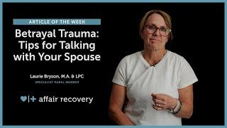 Betrayal Trauma: Tips for Talking with Your Spouse