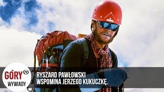 Ryszard Pawłowski o ostatniej wspinaczce Jerzego Kukuczki