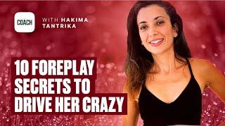 10 Foreplay Secrets to Drive Her Crazy | Sex, Love & Relationship Coach Hakima Tantrika