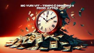 MC Yuri Vit - Tempo é Dinheiro (Prod. aztro On The Track)